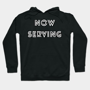 Now Serving Hoodie